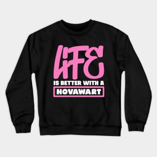 Life is better with a Hovawart Crewneck Sweatshirt